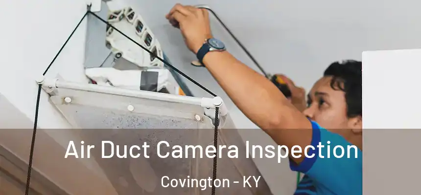  Air Duct Camera Inspection Covington - KY