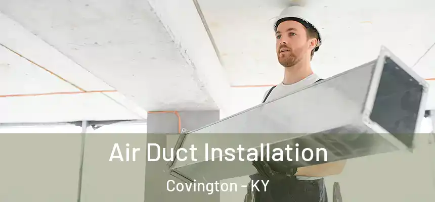 Air Duct Installation Covington - KY