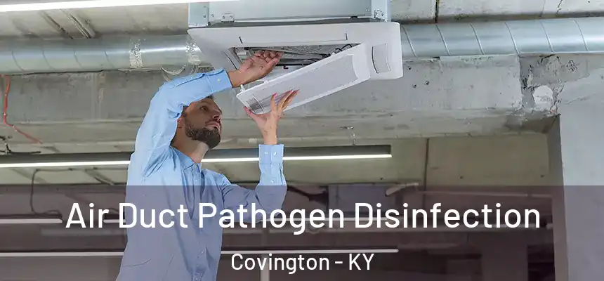  Air Duct Pathogen Disinfection Covington - KY