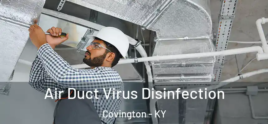 Air Duct Virus Disinfection Covington - KY