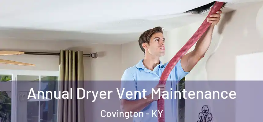  Annual Dryer Vent Maintenance Covington - KY
