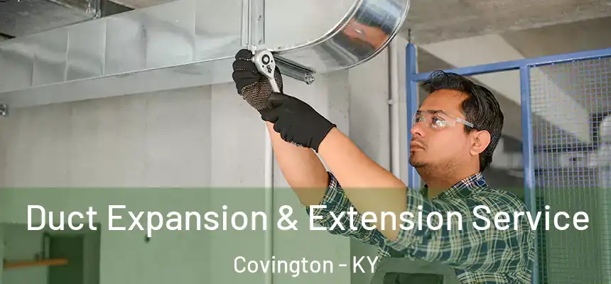  Duct Expansion & Extension Service Covington - KY