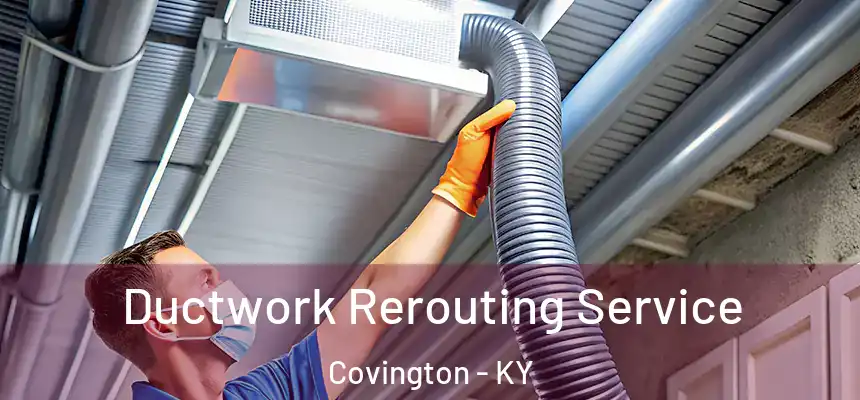  Ductwork Rerouting Service Covington - KY