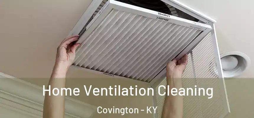  Home Ventilation Cleaning Covington - KY