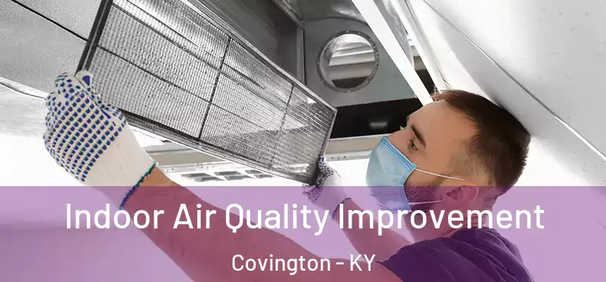 Indoor Air Quality Improvement Covington - KY