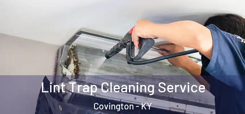  Lint Trap Cleaning Service Covington - KY