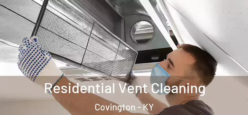 Residential Vent Cleaning Covington - KY