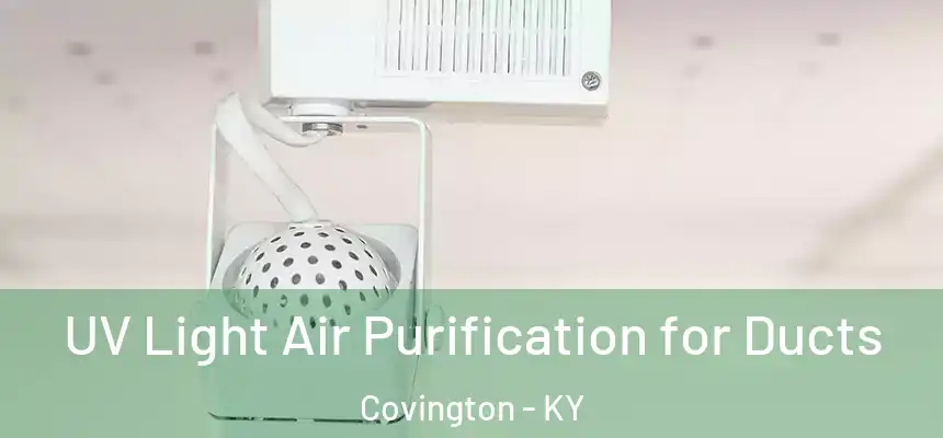  UV Light Air Purification for Ducts Covington - KY