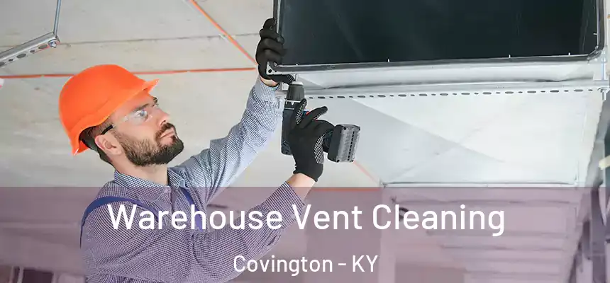  Warehouse Vent Cleaning Covington - KY
